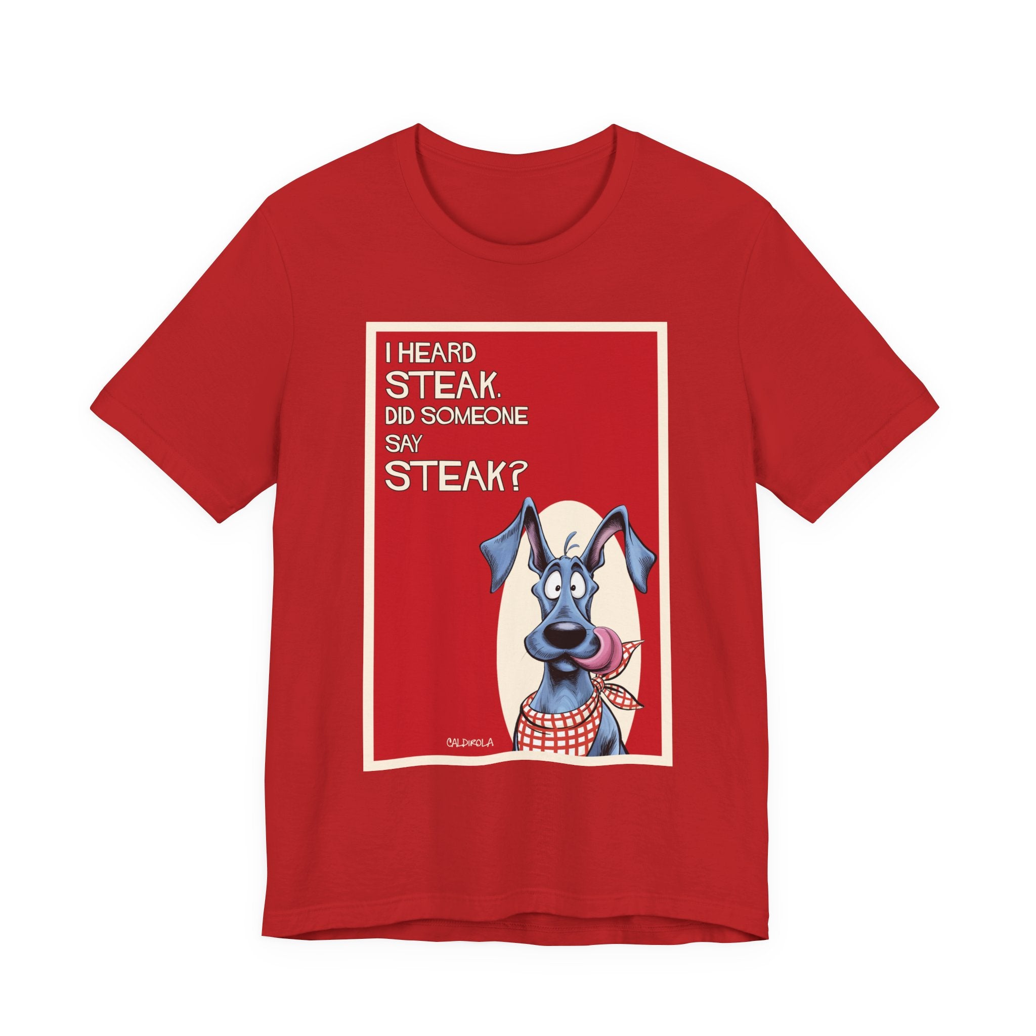 Dane - i Heard Steak T-Shirt