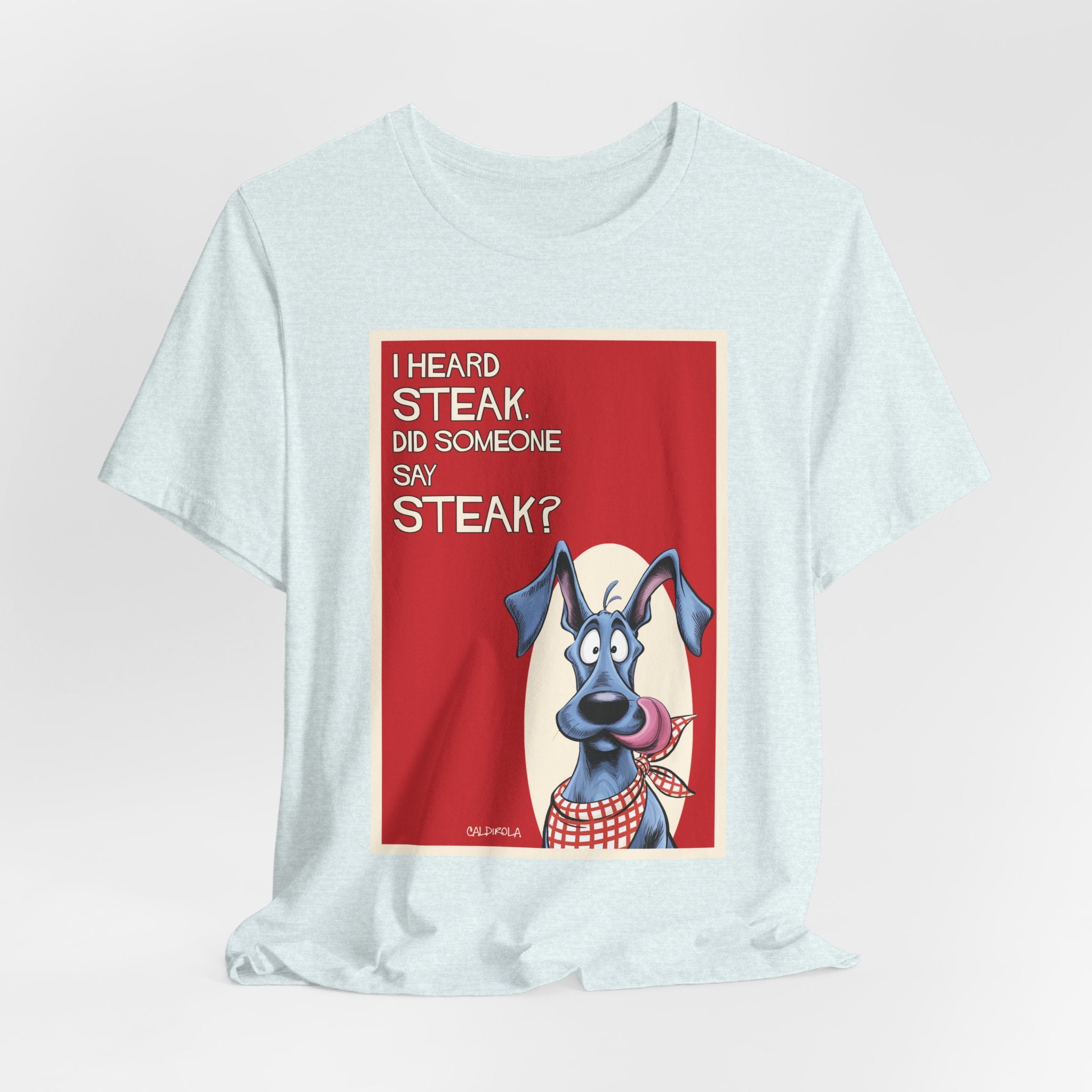 Dane - i Heard Steak T-Shirt