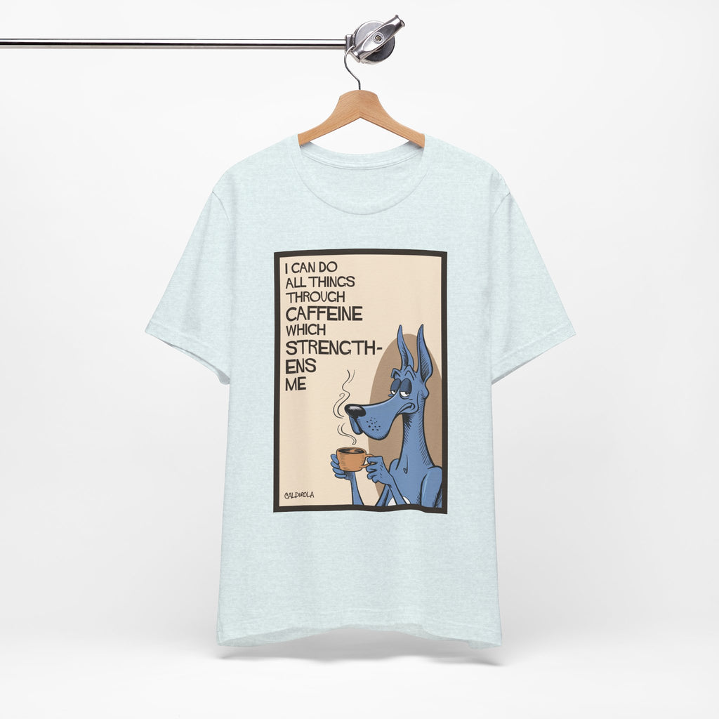 Dane - I Can Do All Things Through Caffeine Tee