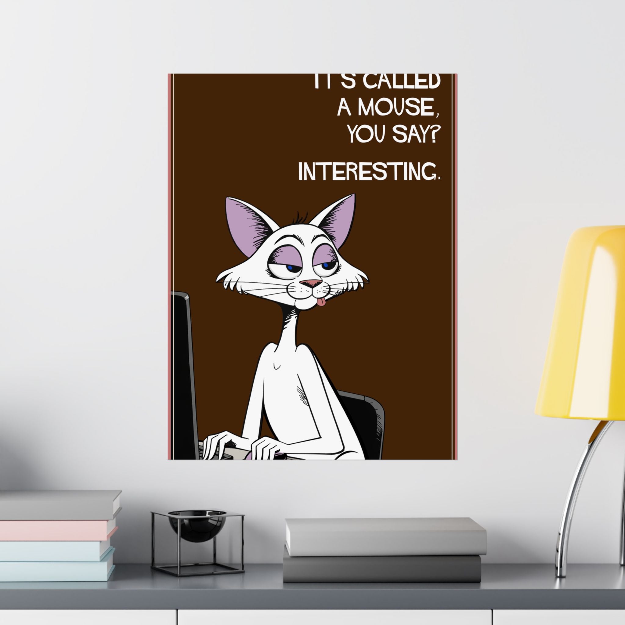 Funny Cat Poster – “It’s Called a Mouse” – Sarcastic Cat Art Print – Office Humor Wall Decor