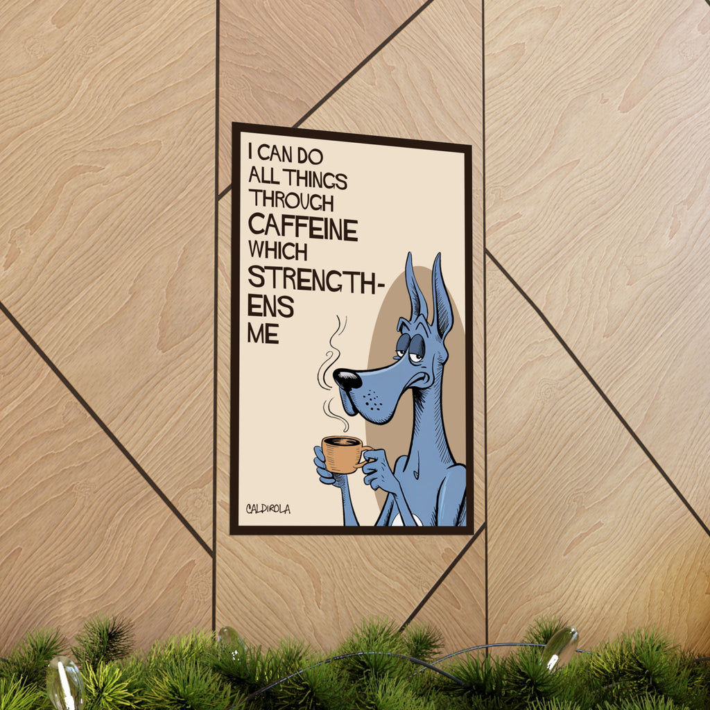 Dane - I Can Do All Things Through Caffeine Poster