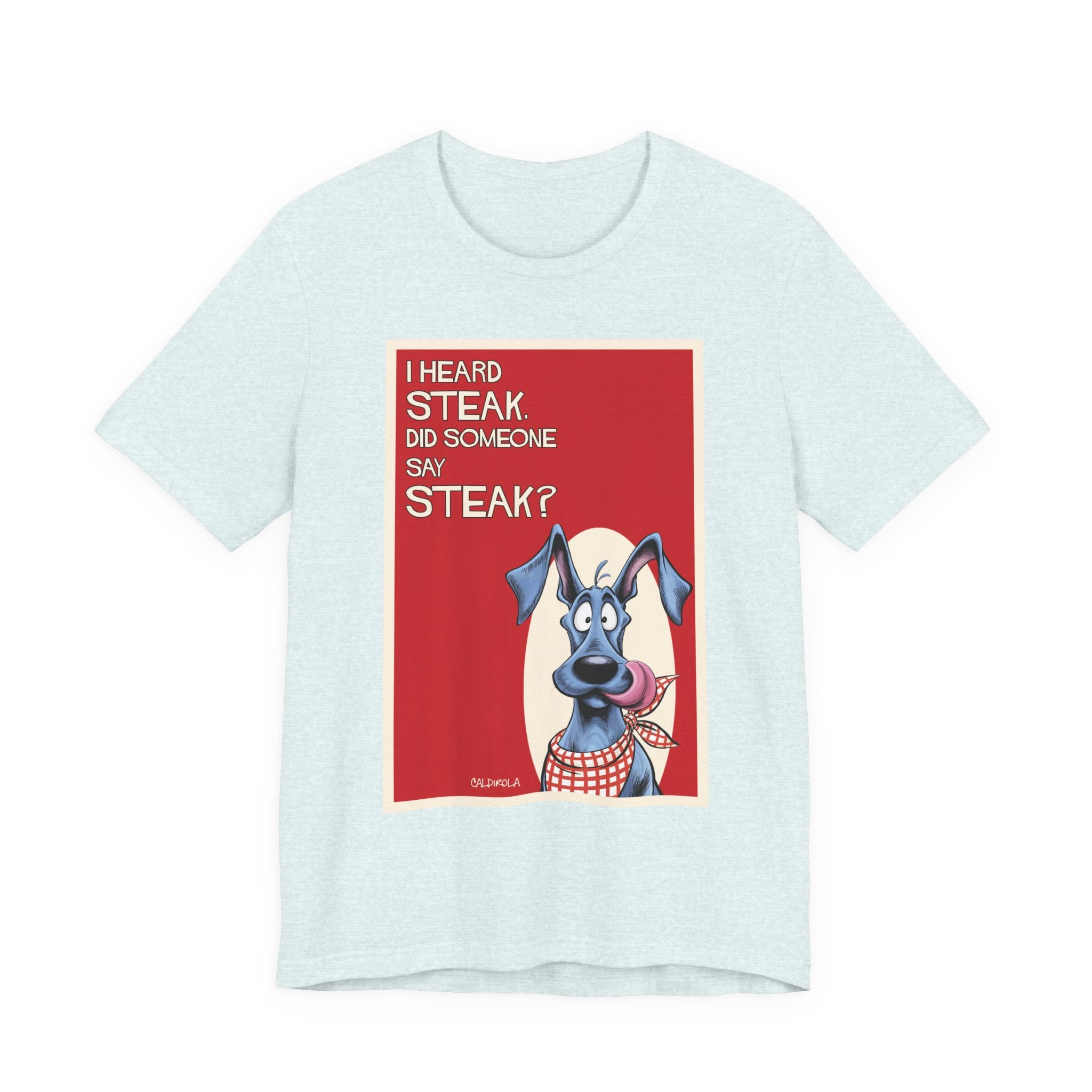 Dane - i Heard Steak T-Shirt