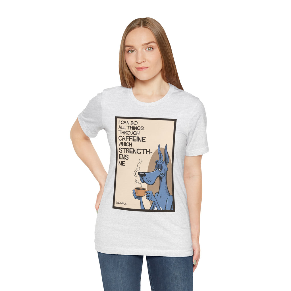 Dane - I Can Do All Things Through Caffeine Tee