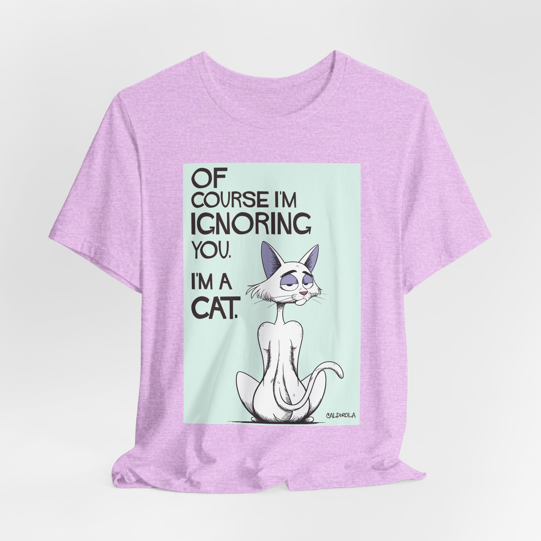 Katt - Of Course I'm Ignoring You Tee