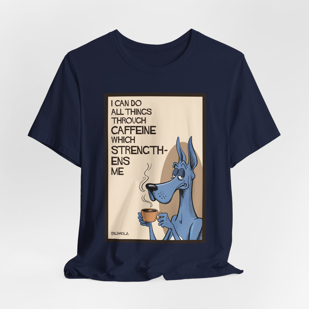 Dane - I Can Do All Things Through Caffeine Tee