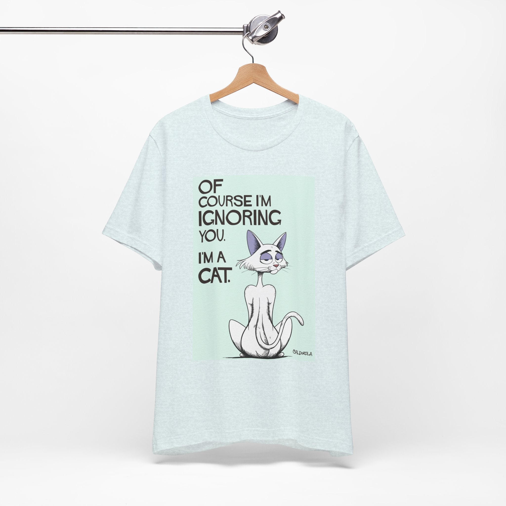 Katt - Of Course I'm Ignoring You Tee