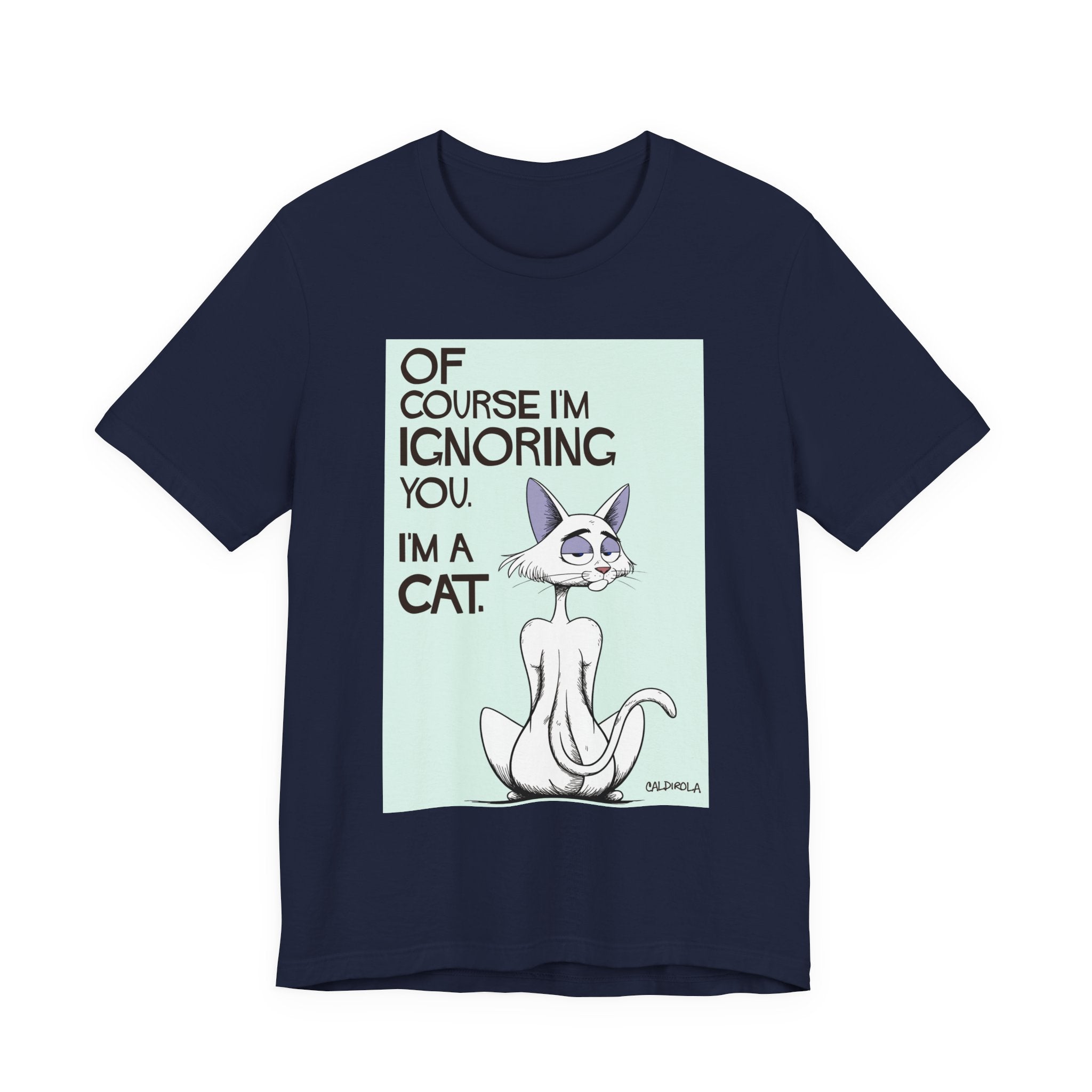 Katt - Of Course I'm Ignoring You Tee