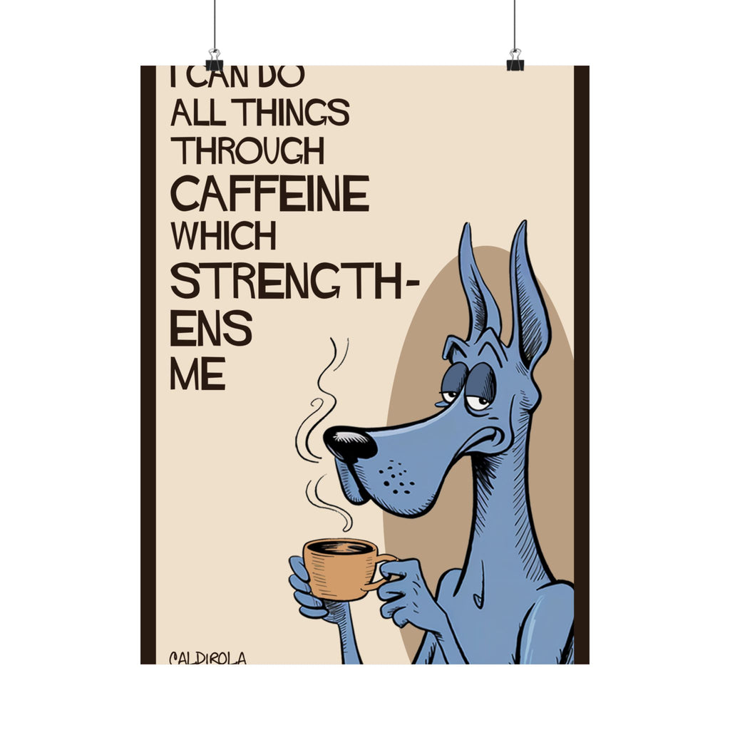 Dane - I Can Do All Things Through Caffeine Poster