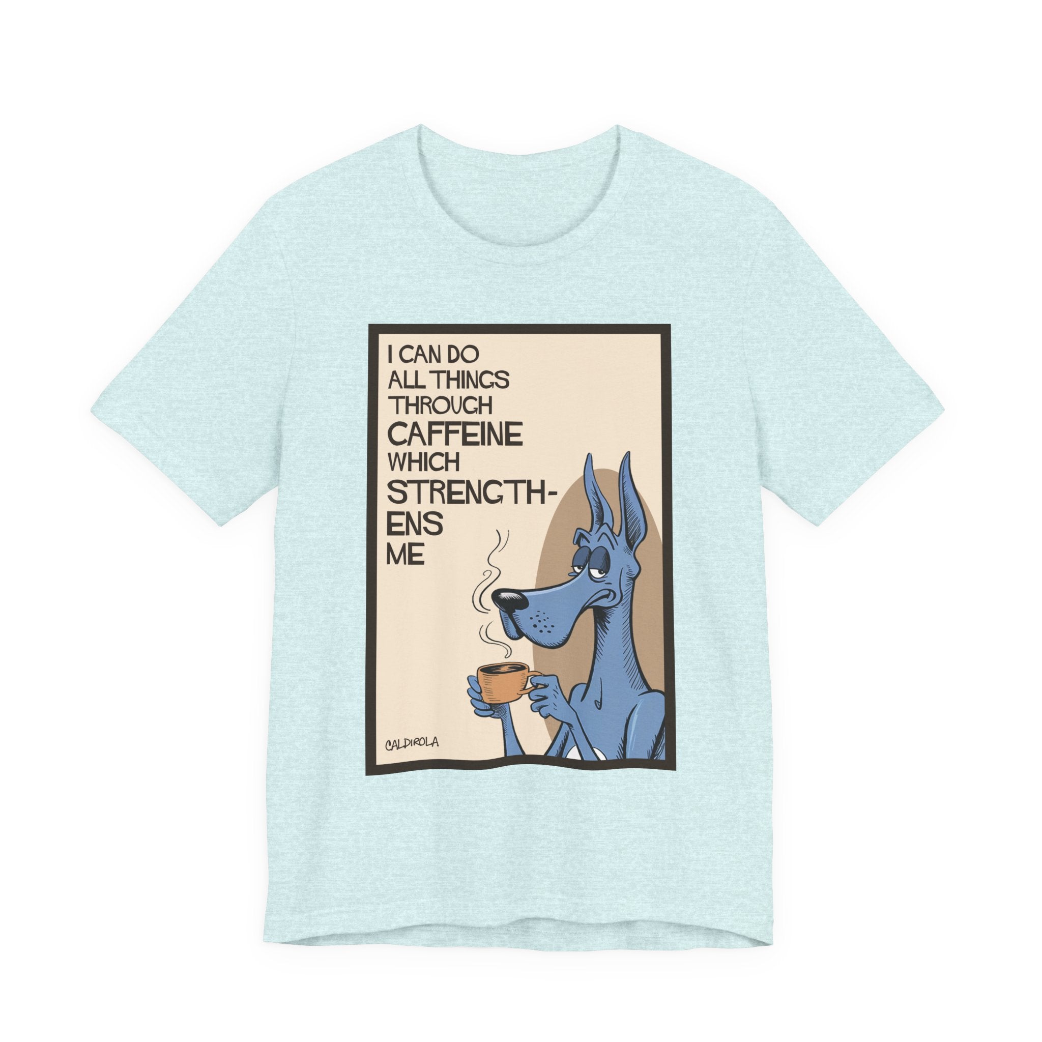 Dane - I Can Do All Things Through Caffeine Tee