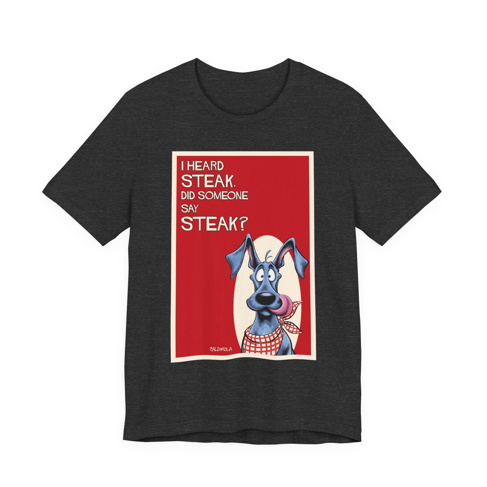 Dane - i Heard Steak T-Shirt