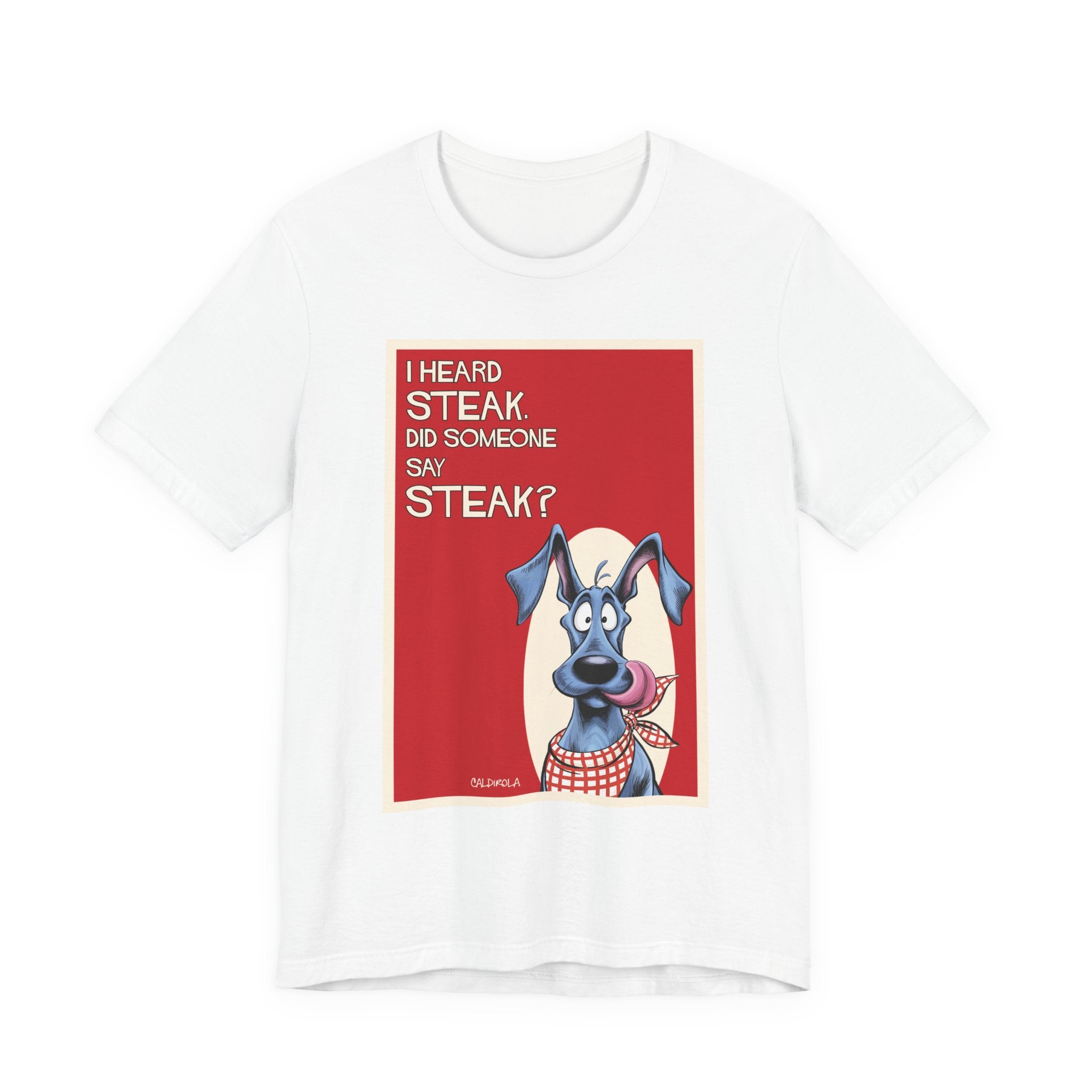 Dane - i Heard Steak T-Shirt