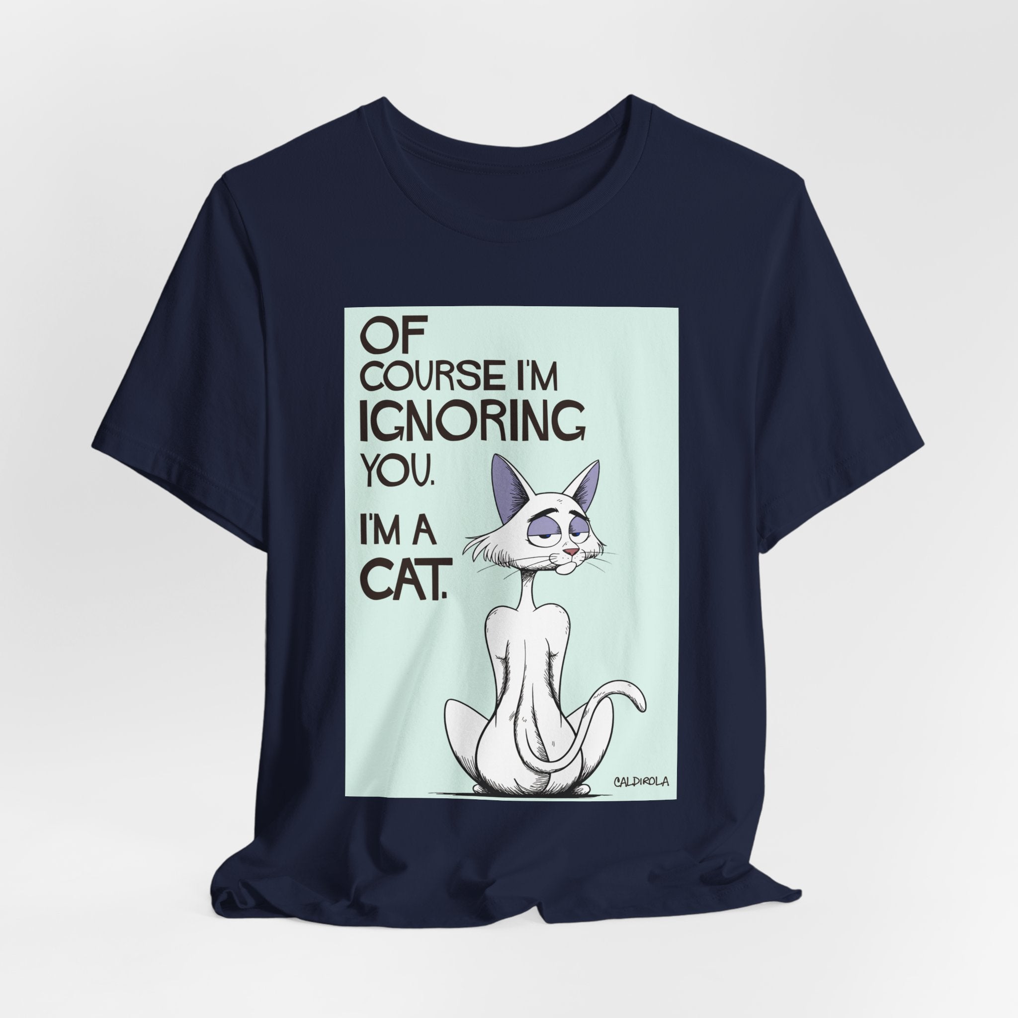 Katt - Of Course I'm Ignoring You Tee