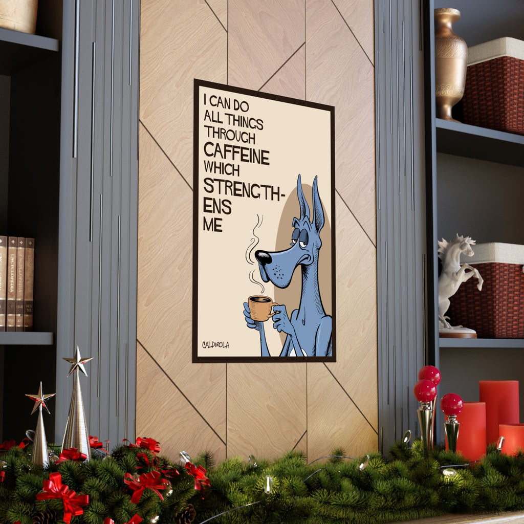 Dane - I Can Do All Things Through Caffeine Poster