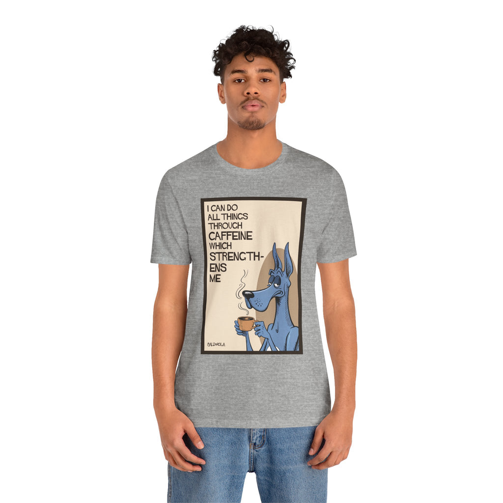 Dane - I Can Do All Things Through Caffeine Tee