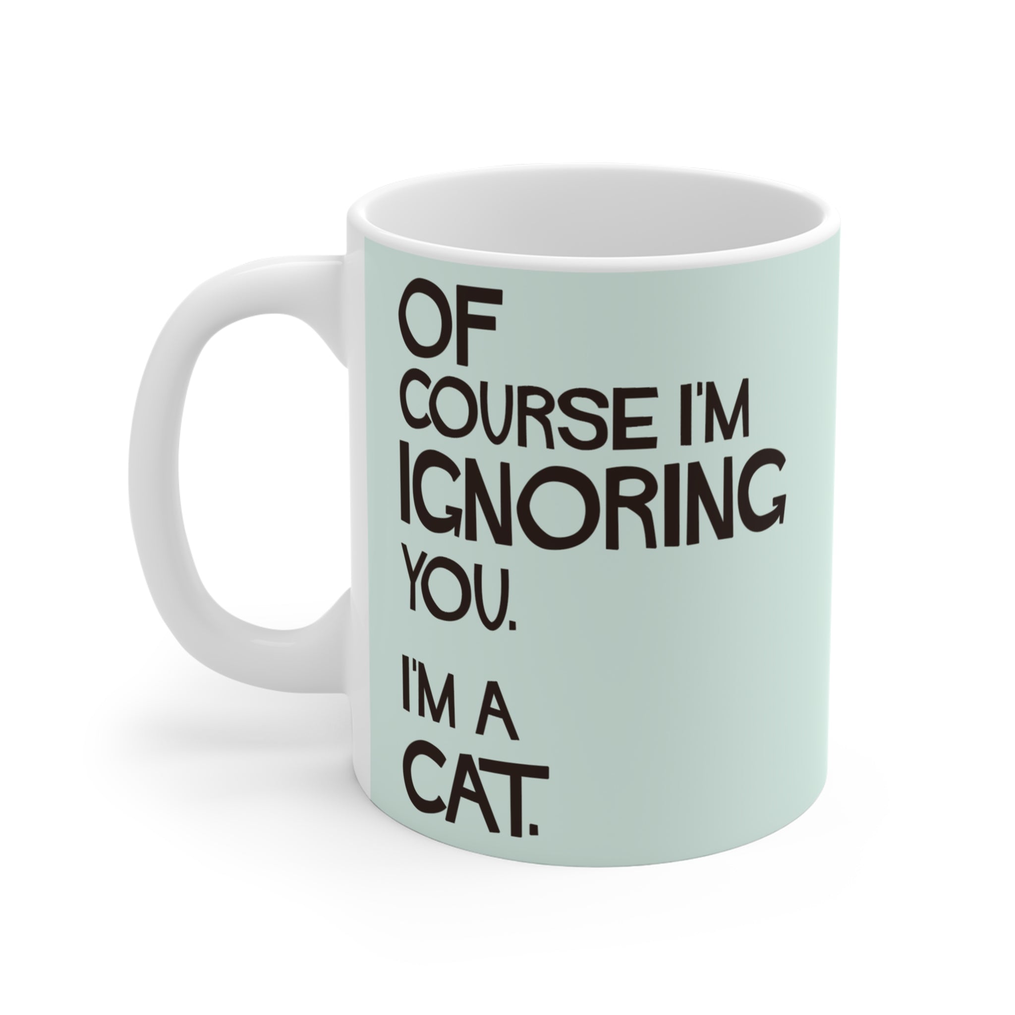 Katt - Of Course I'm Ignoring You Mug