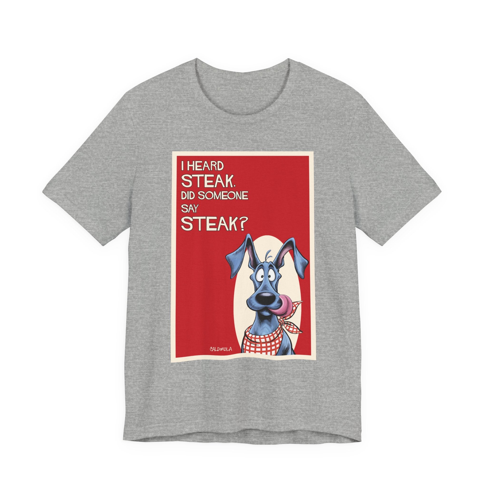 Dane - i Heard Steak T-Shirt