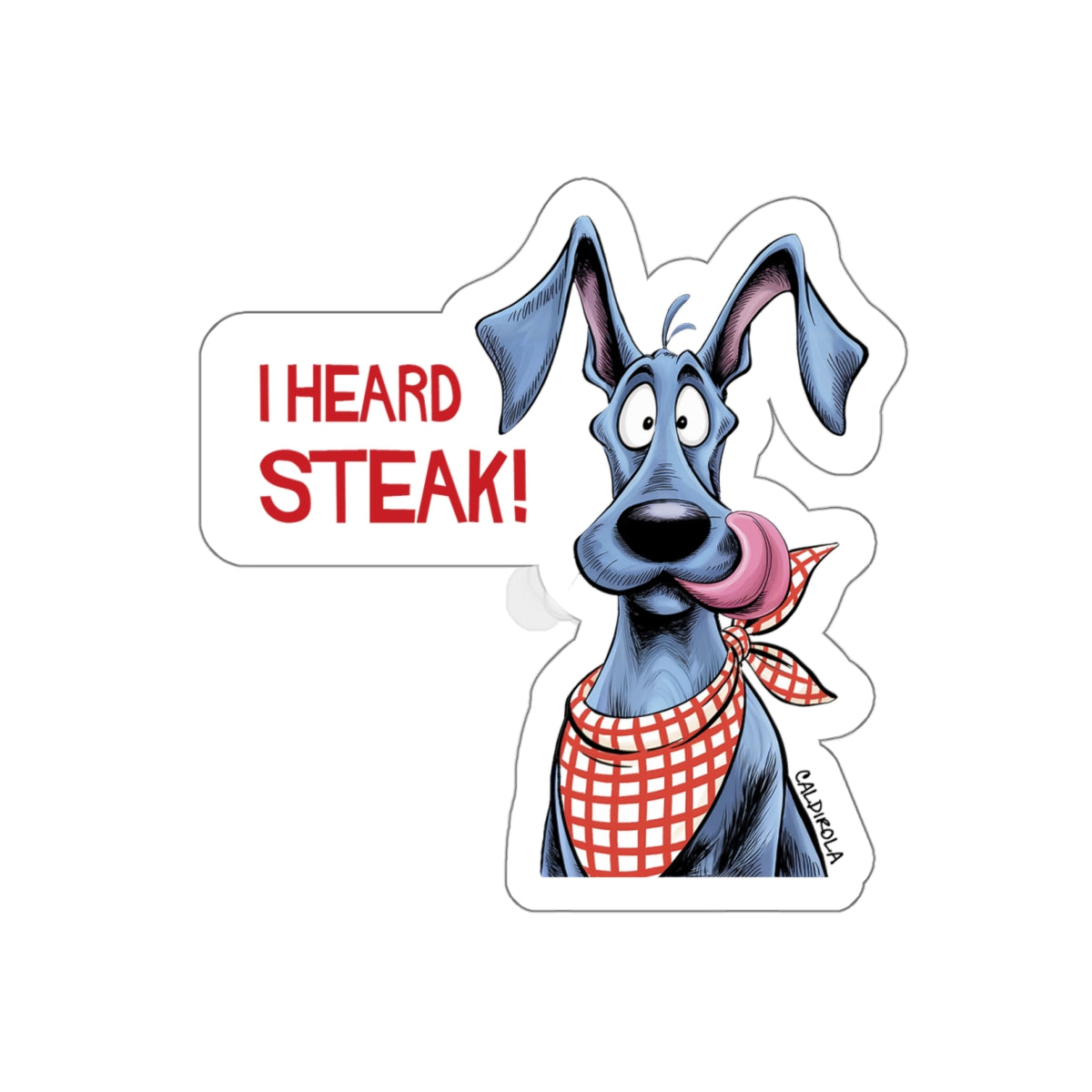 Dane - Sticker - I Heard Steak - Die-Cut Sticker