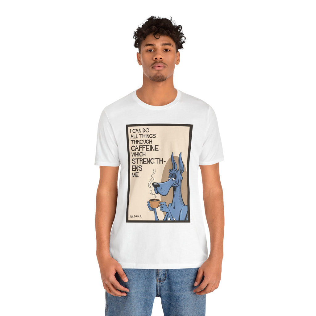 Dane - I Can Do All Things Through Caffeine Tee