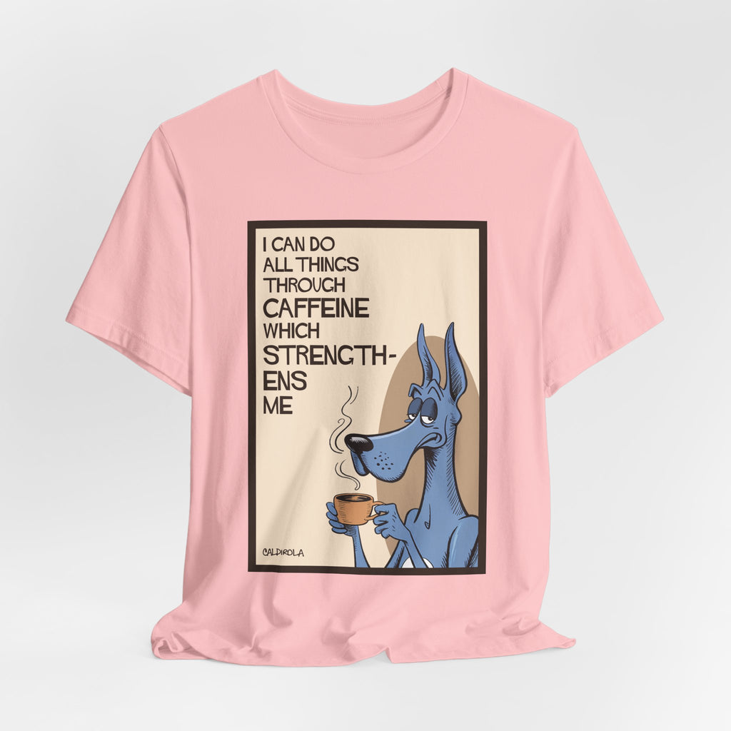 Dane - I Can Do All Things Through Caffeine Tee