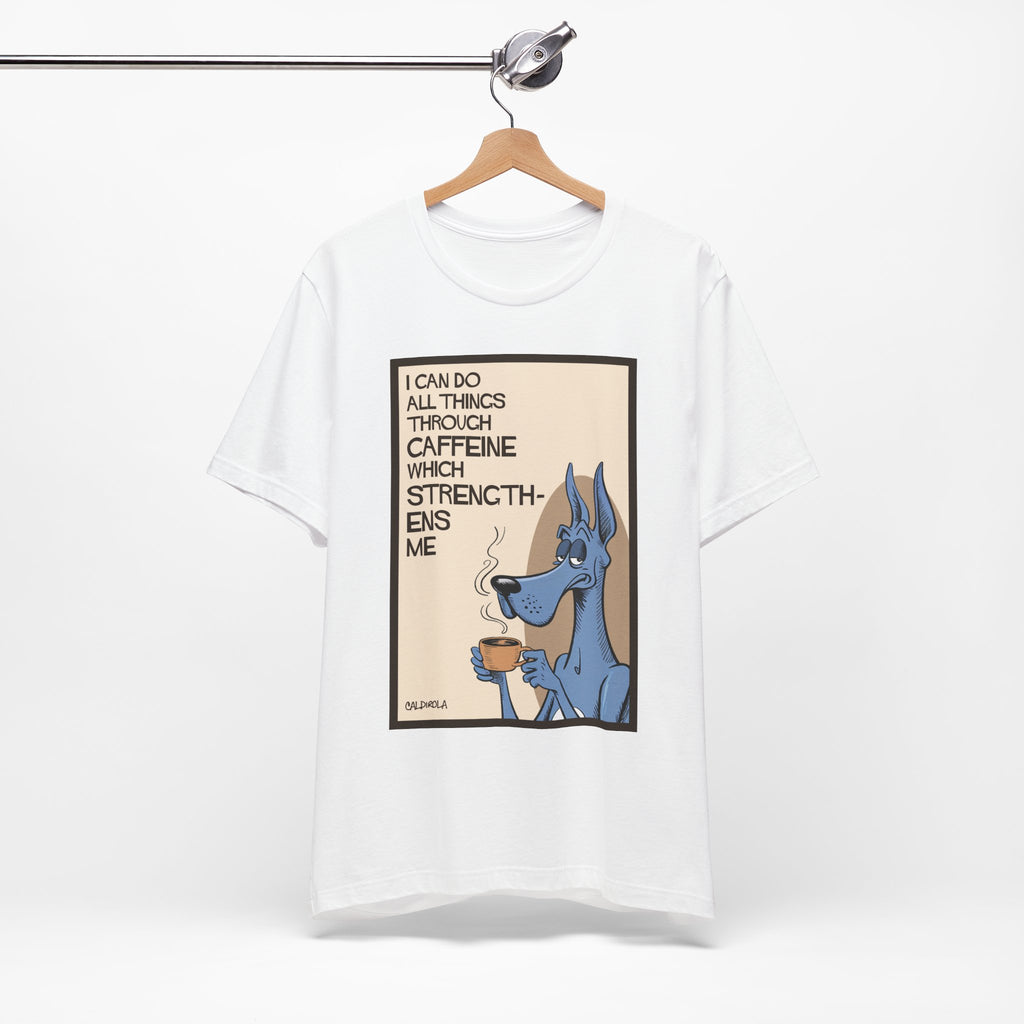 Dane - I Can Do All Things Through Caffeine Tee