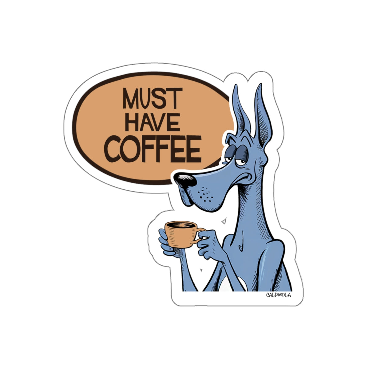 Dane – Must Have Coffee – Funny Dog Decal