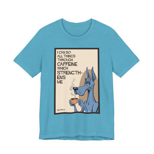 Dane - I Can Do All Things Through Caffeine Tee