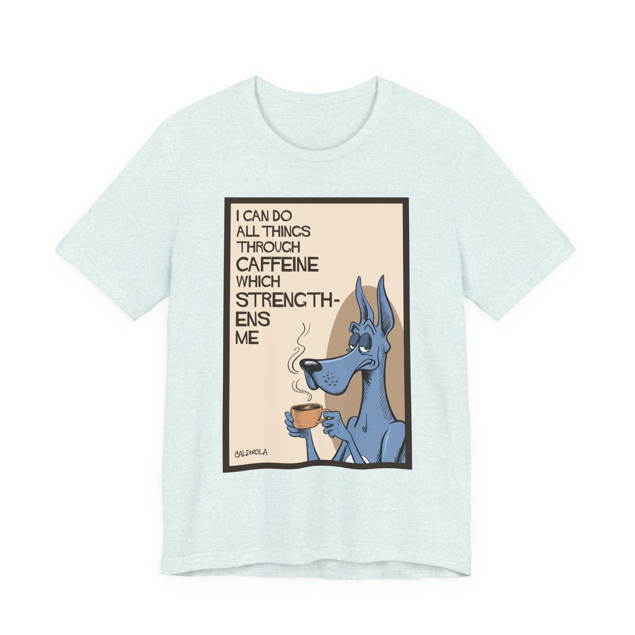 Dane - I Can Do All Things Through Caffeine Tee