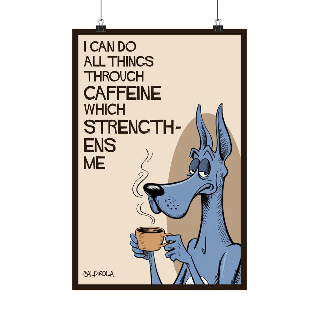 Dane - I Can Do All Things Through Caffeine Poster