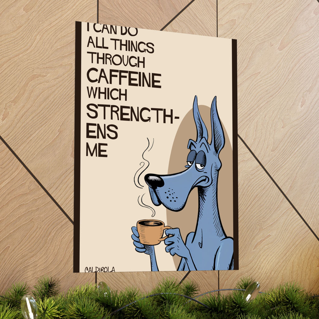 Dane - I Can Do All Things Through Caffeine Poster