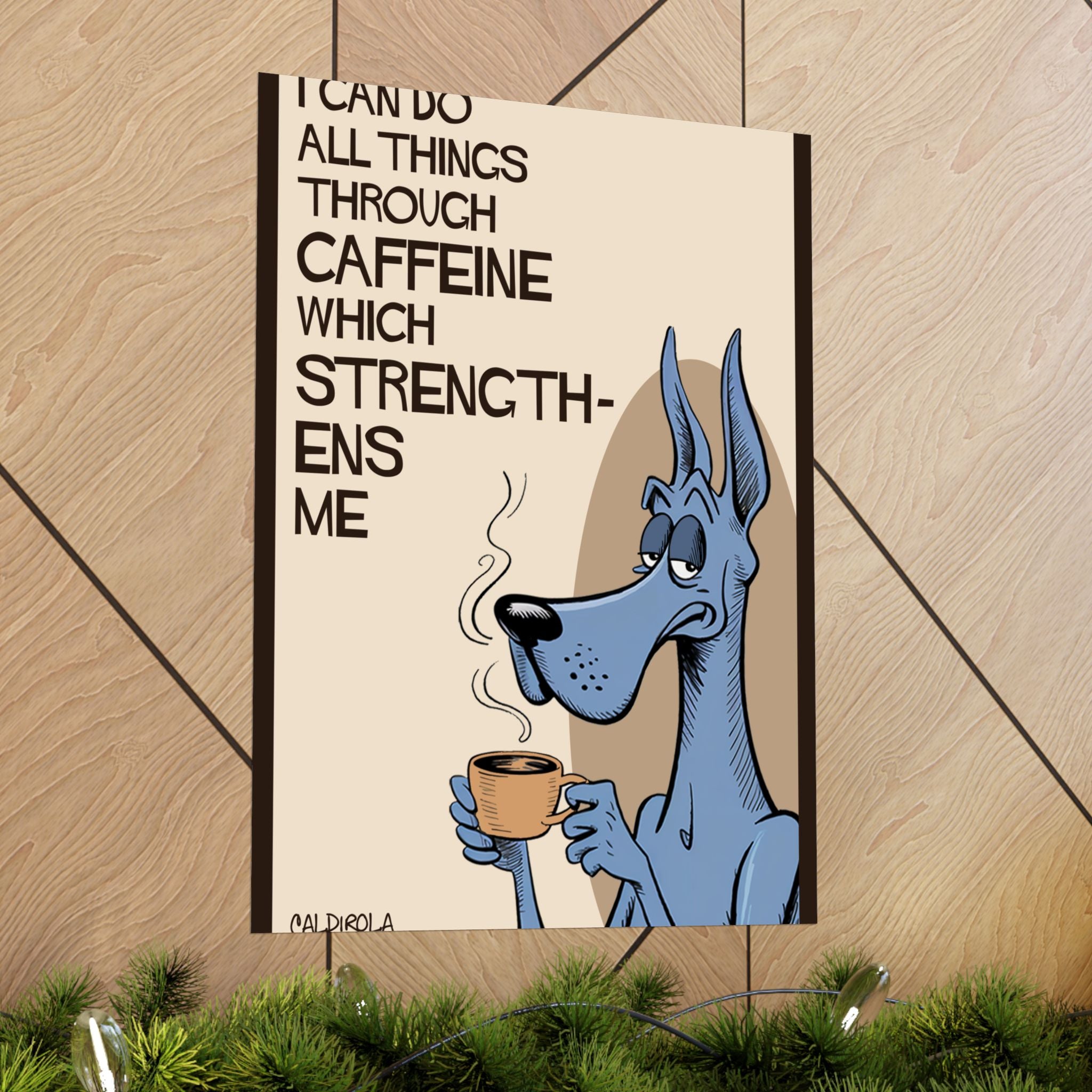 Dane - I Can Do All Things Through Caffeine Poster