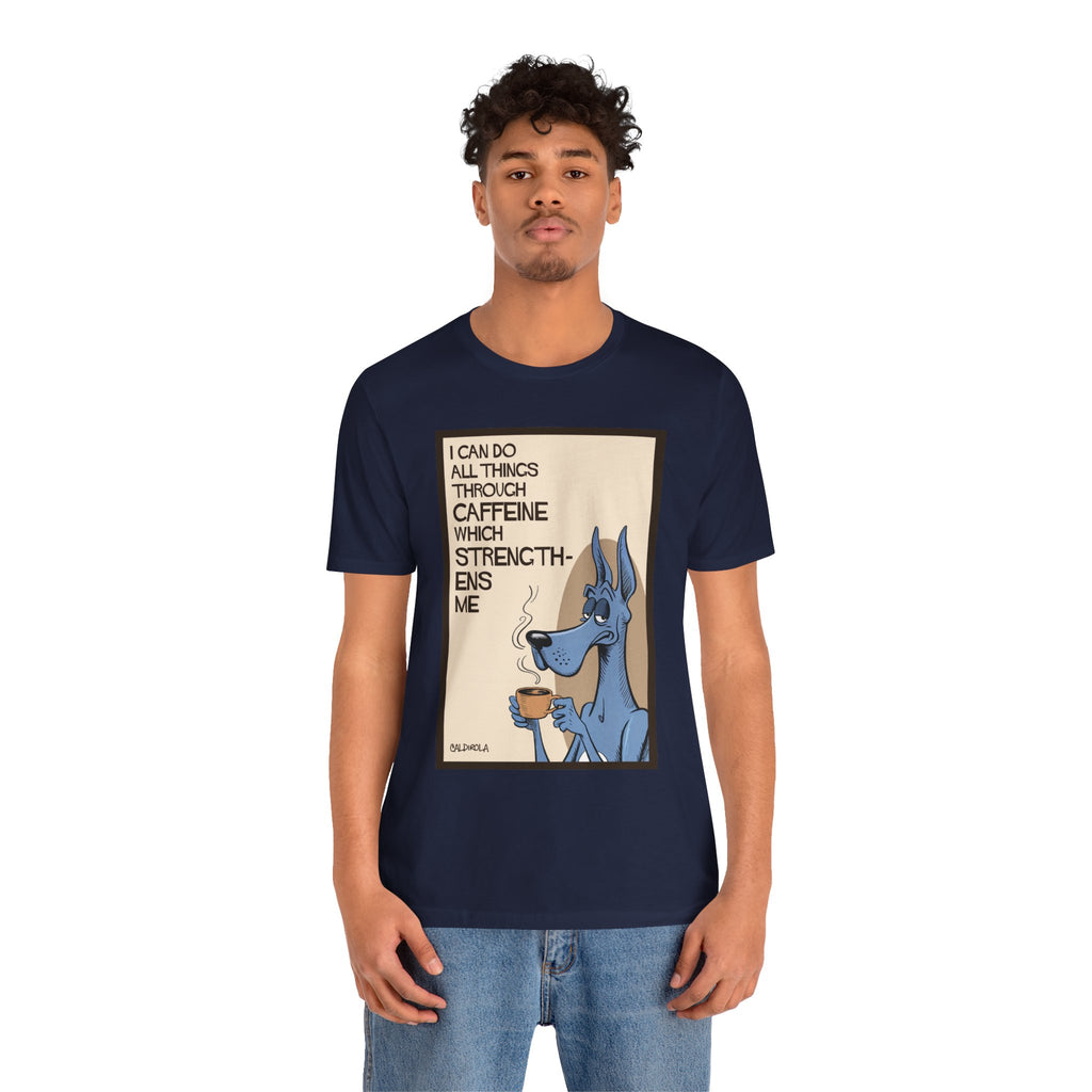Dane - I Can Do All Things Through Caffeine Tee
