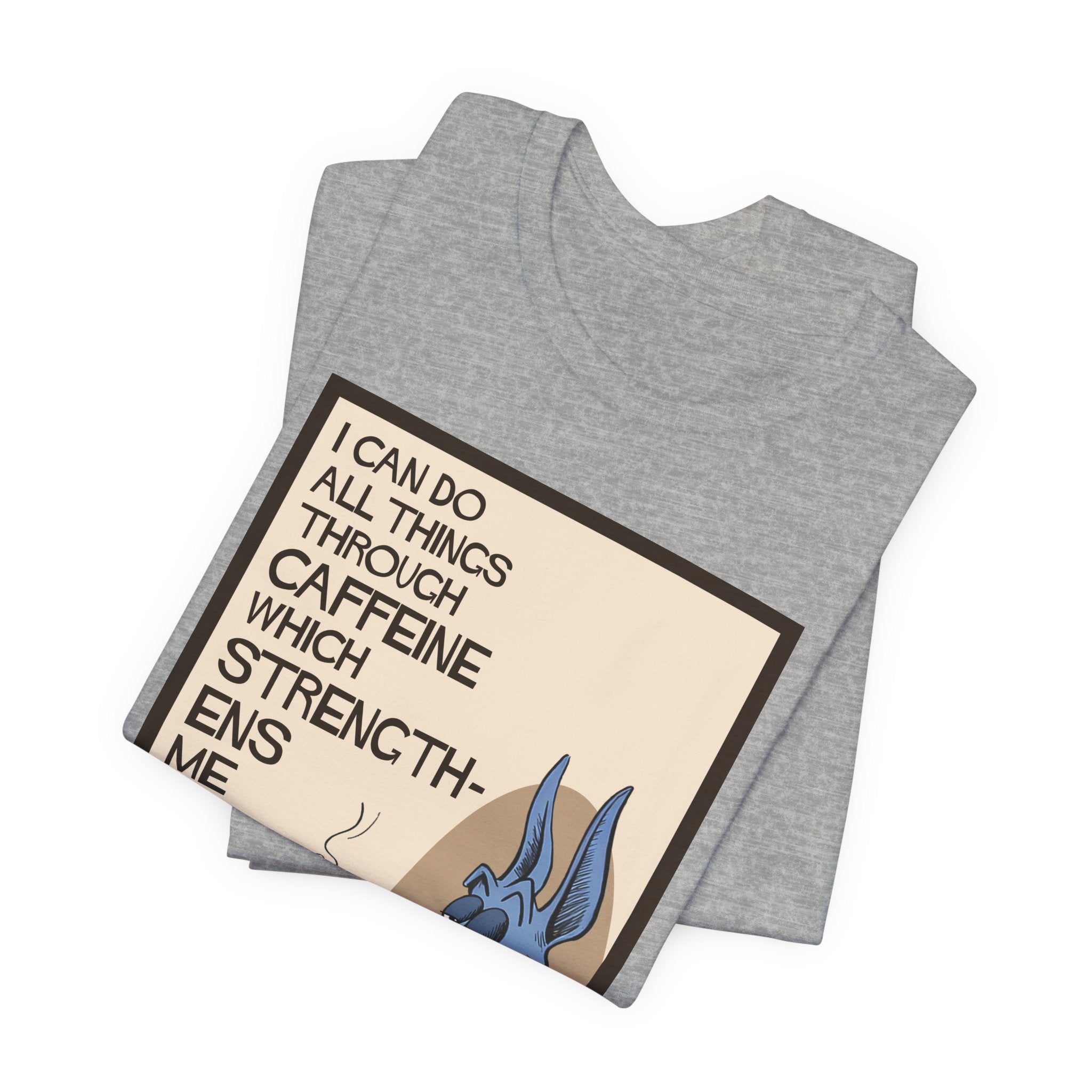 Dane - I Can Do All Things Through Caffeine Tee