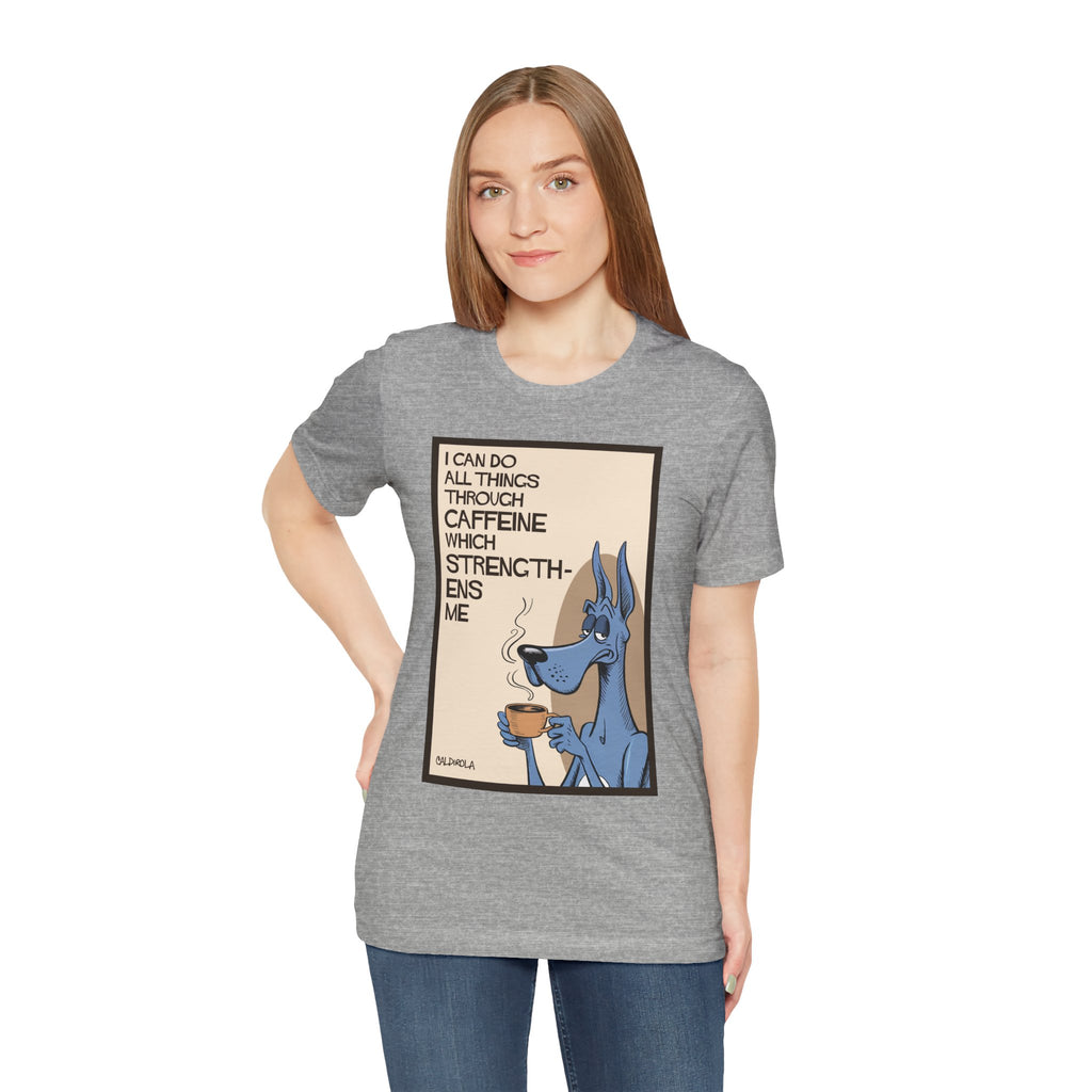 Dane - I Can Do All Things Through Caffeine Tee