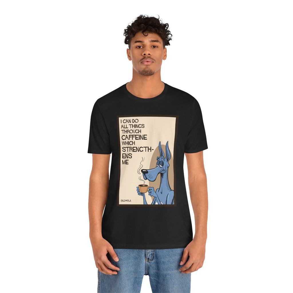 Dane - I Can Do All Things Through Caffeine Tee