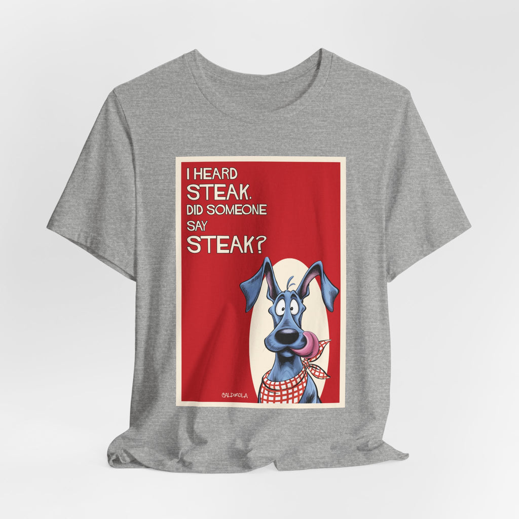 Dane - i Heard Steak T-Shirt