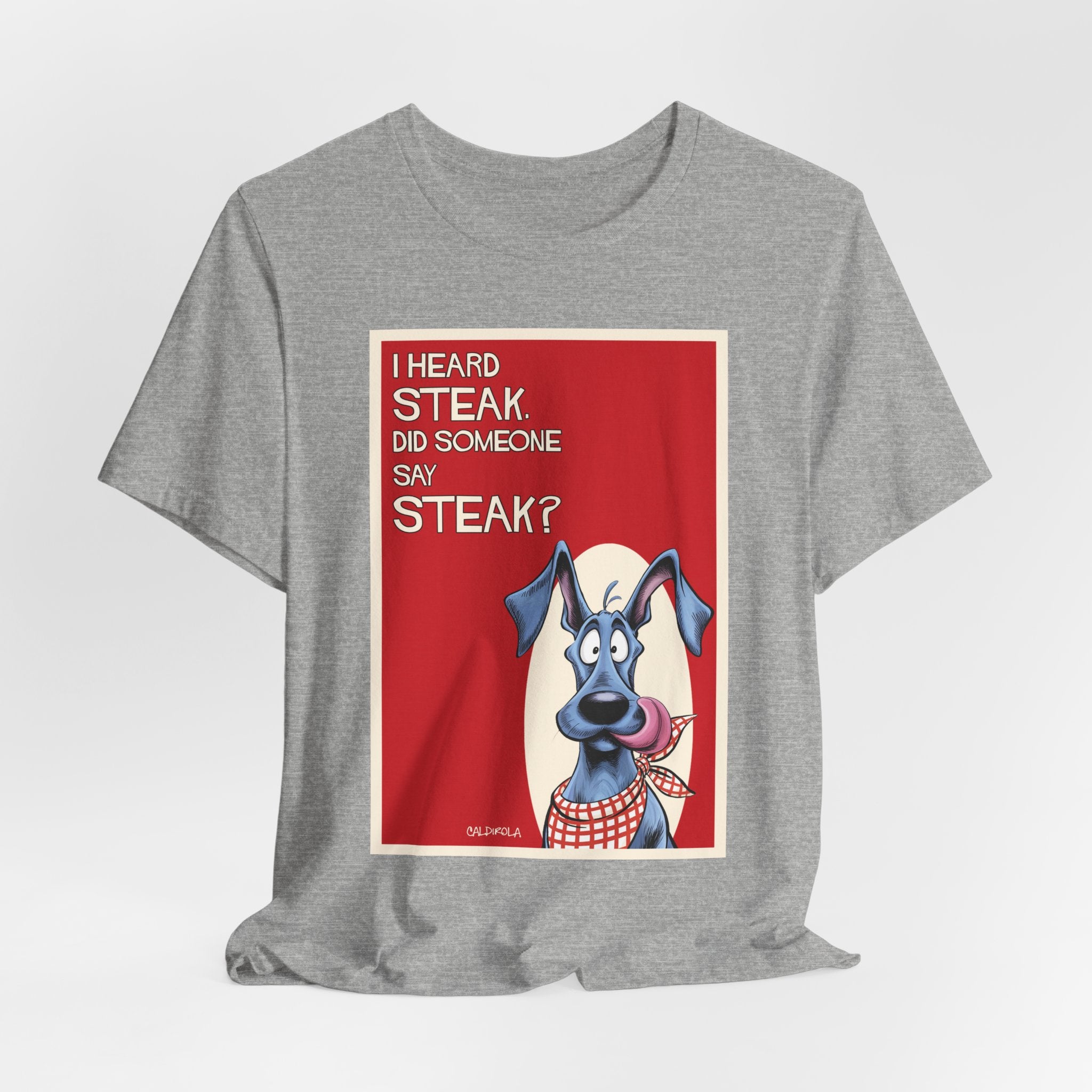 Dane - i Heard Steak T-Shirt