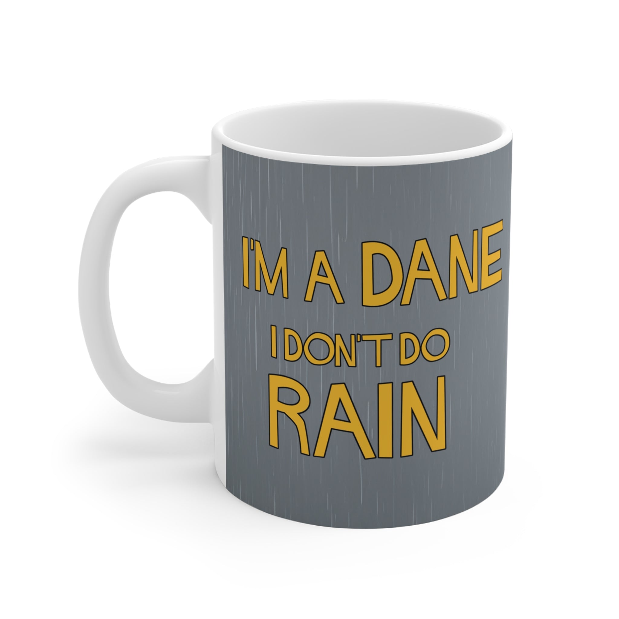 I'm a Dane, I Don't Do Rain - Dane Mug