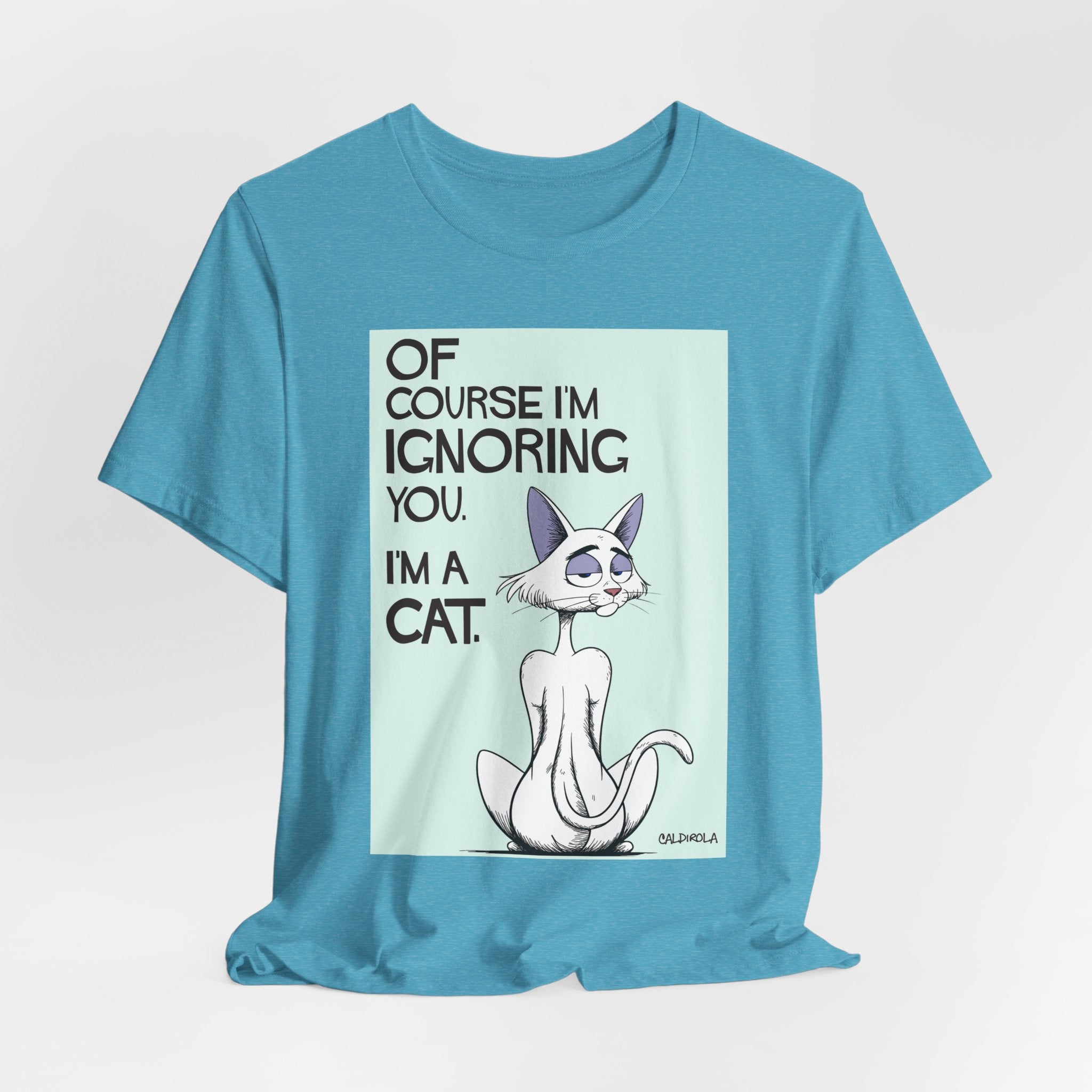 Katt - Of Course I'm Ignoring You Tee