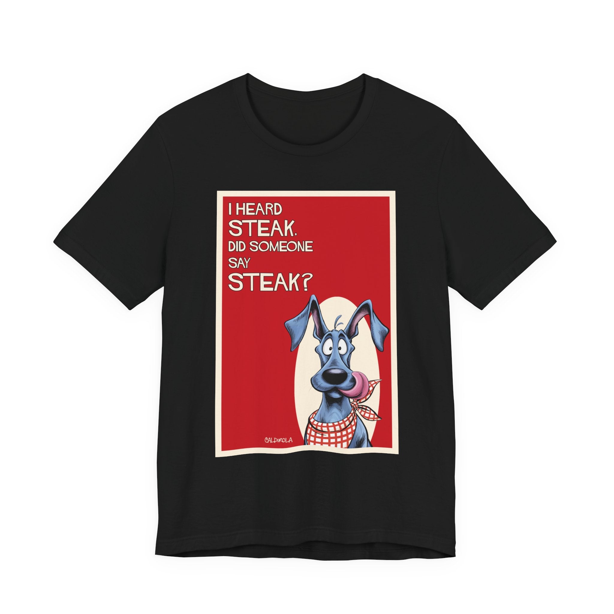 Dane - i Heard Steak T-Shirt