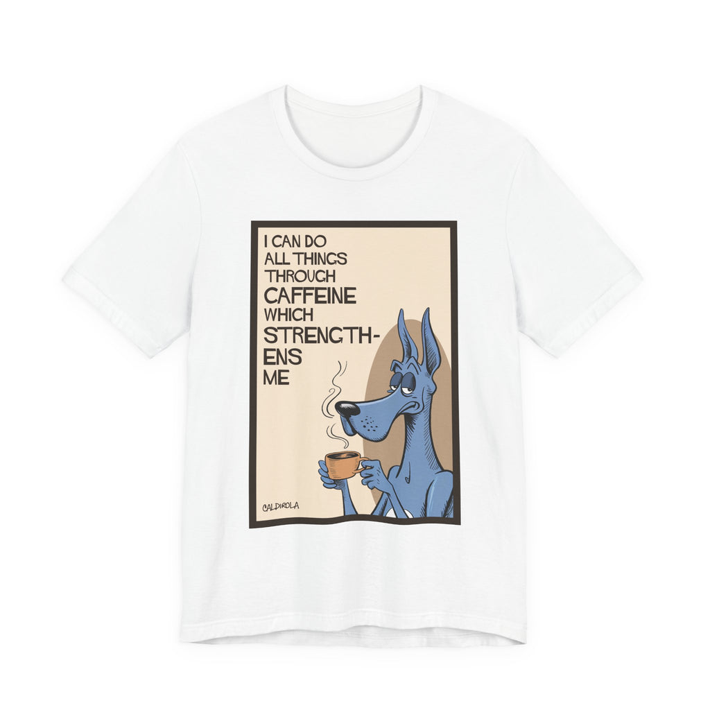 Dane - I Can Do All Things Through Caffeine Tee