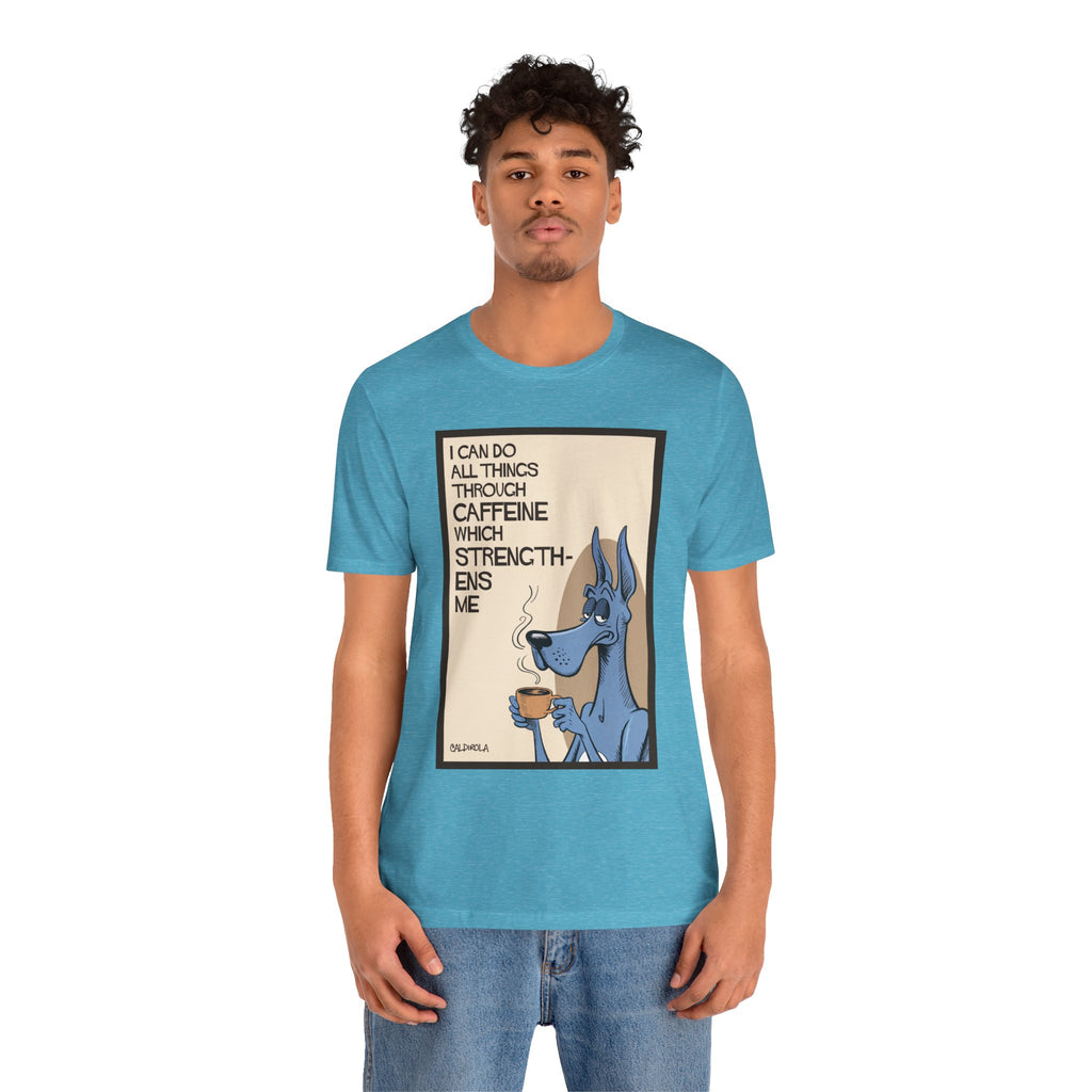 Dane - I Can Do All Things Through Caffeine Tee