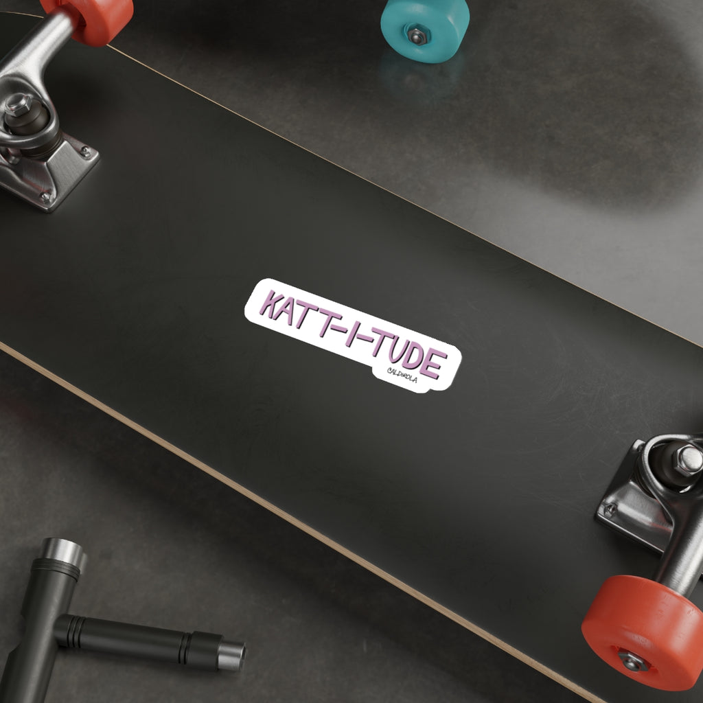 Katt – “Katt-I-Tude" – Die-Cut Sticker (5x5)