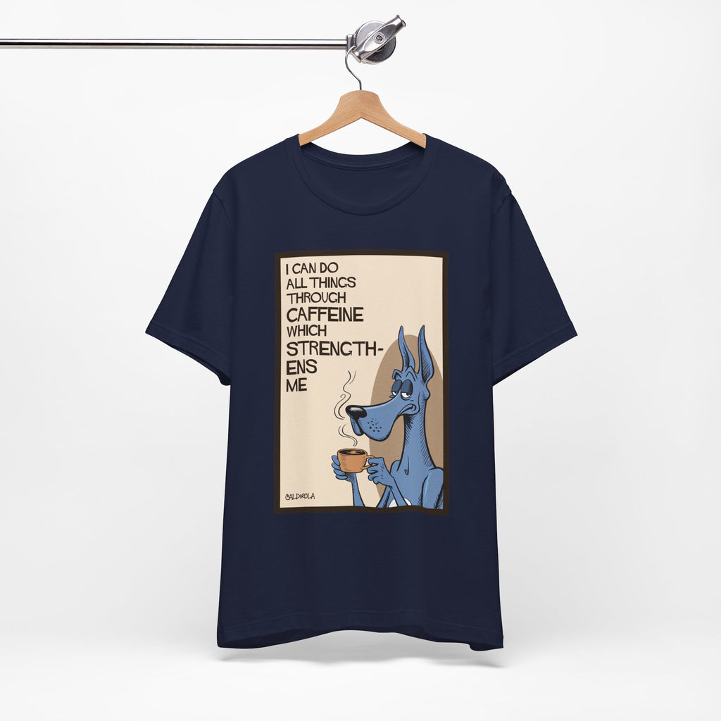 Dane - I Can Do All Things Through Caffeine Tee