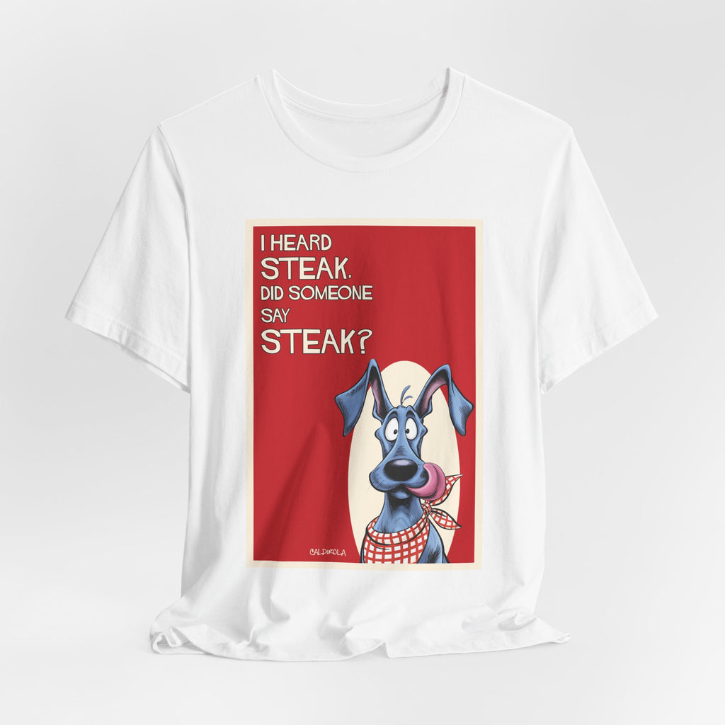 Dane - i Heard Steak T-Shirt