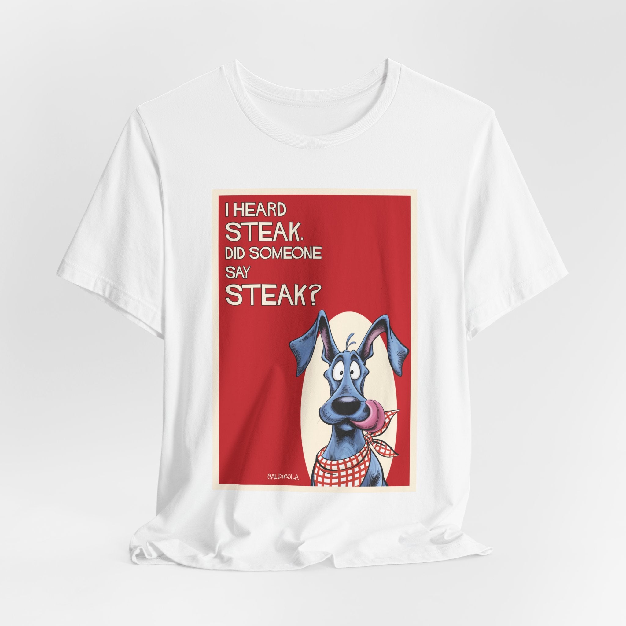 Dane - i Heard Steak T-Shirt