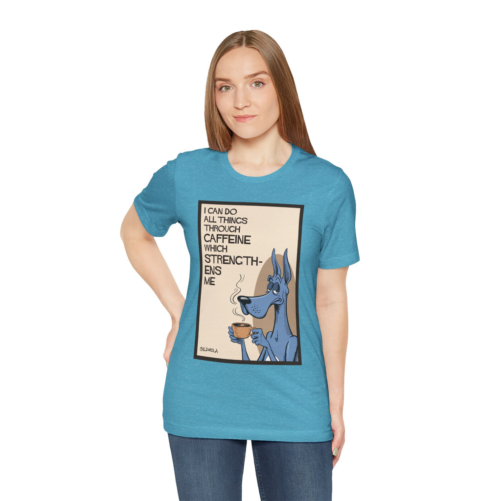 Dane - I Can Do All Things Through Caffeine Tee