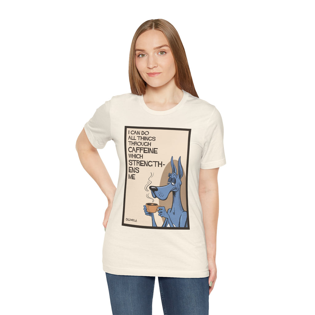 Dane - I Can Do All Things Through Caffeine Tee