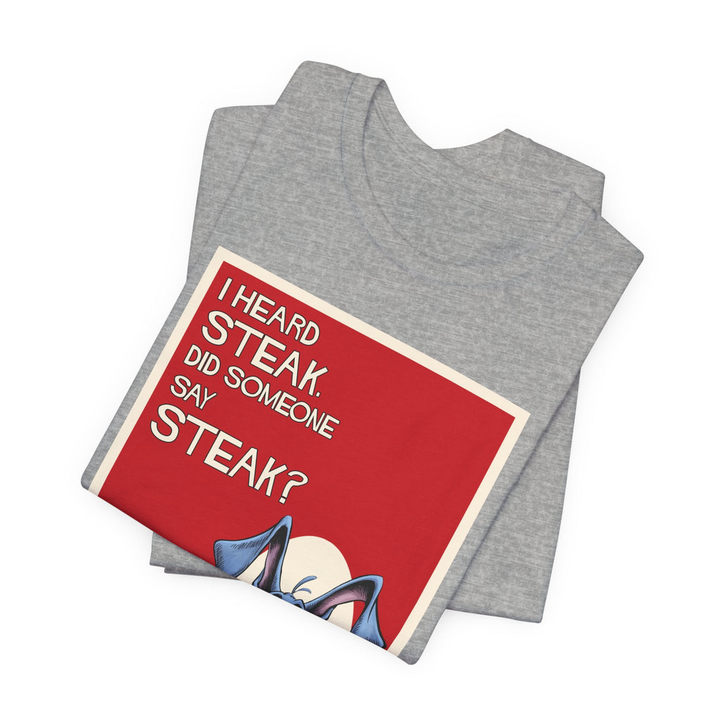 Dane - i Heard Steak T-Shirt