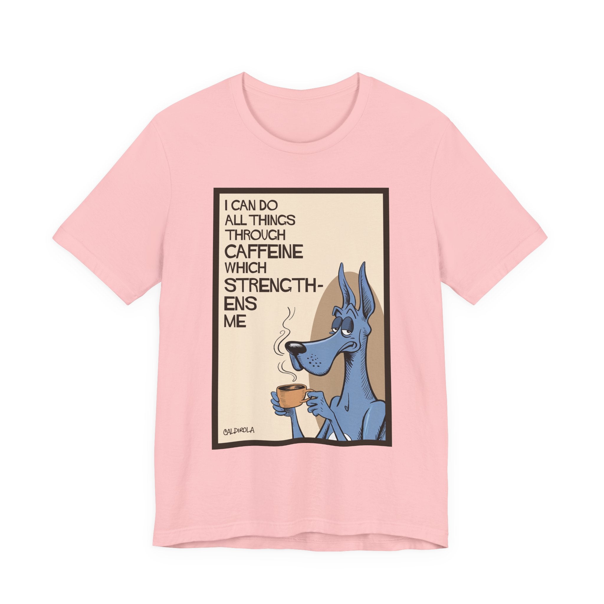 Dane - I Can Do All Things Through Caffeine Tee