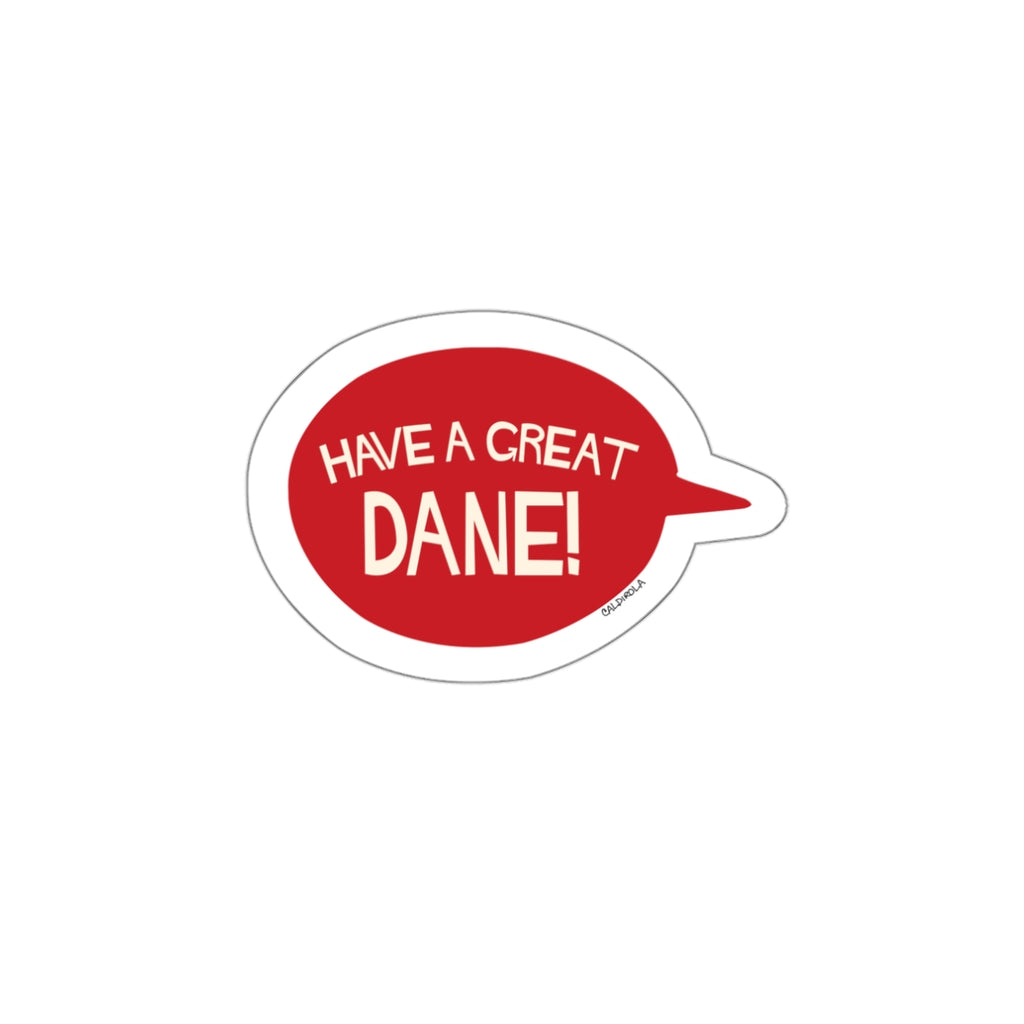 Have a Great Dane – Mini Sticker (3x3 Funny Dog Decal)
